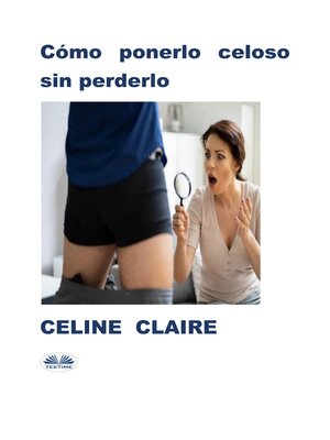 cover image of Cómo Ponerlo Celoso Sin Perderlo